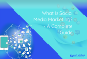 What Is Social Media Marketing? – A Complete Guide